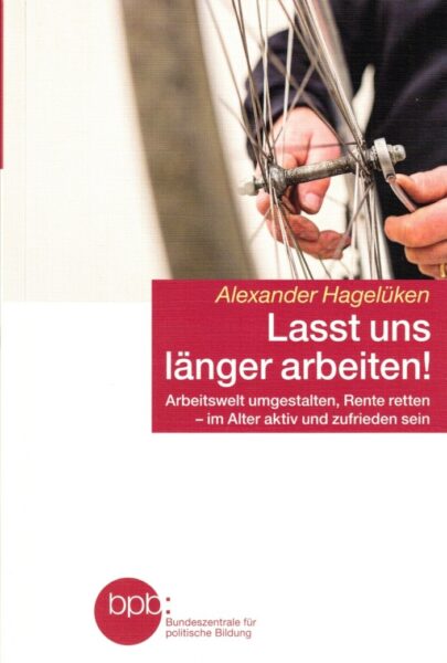 Lasst uns länger arbeiten!